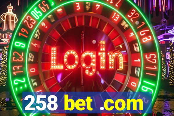 258 bet .com